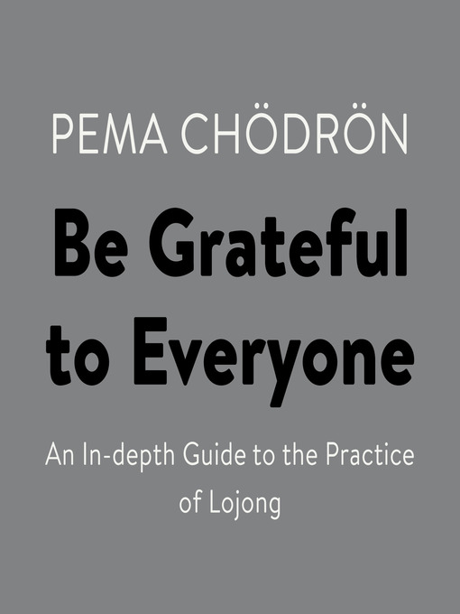 Title details for Be Grateful to Everyone by Pema Chödrön - Wait list